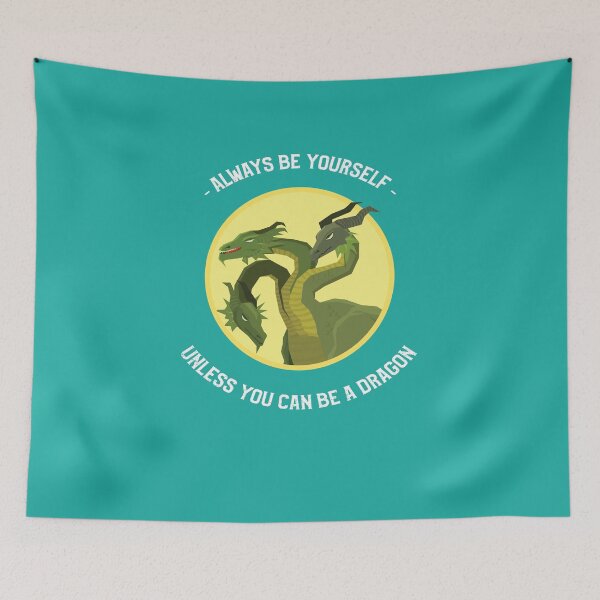 Item preview, Always Be Yourself Unless You Can Be A Dragon by Art Without Curves designed and sold by Art Without Curves.