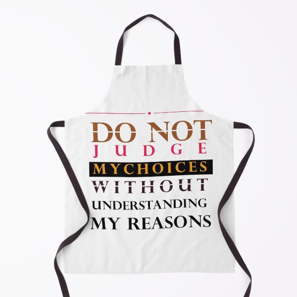 Item preview, do not judge my choices without understanding my reasons t-shirt designed and sold by KARTICK DUTTA.