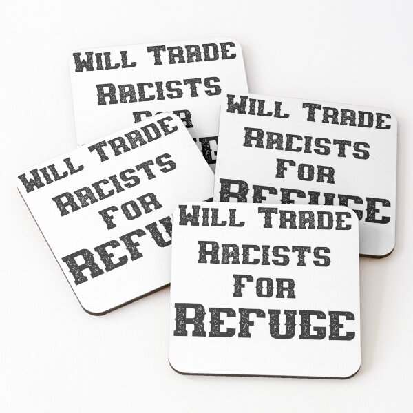 Item preview, WILL TRADE RACISTS FOR REFUGE designed and sold by Marakstore.