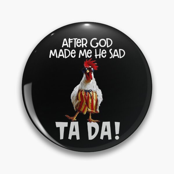 Item preview, After God Made Me He said Ta da Funny Chicken designed and sold by begin-again.
