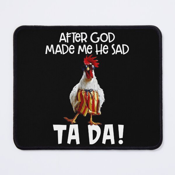 Item preview, After God Made Me He said Ta da Funny Chicken designed and sold by begin-again.