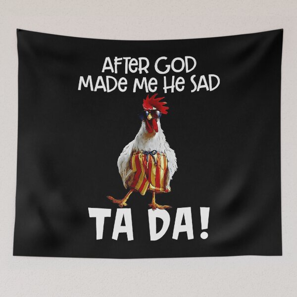 Item preview, After God Made Me He said Ta da Funny Chicken designed and sold by begin-again.