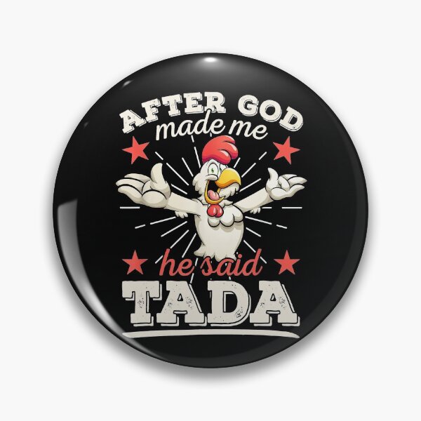 Item preview, After God Made Me He Said Tada Happy Funny Chicken designed and sold by begin-again.
