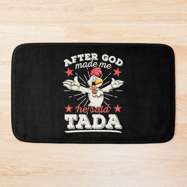Item preview, After God Made Me He Said Tada Happy Funny Chicken designed and sold by begin-again.
