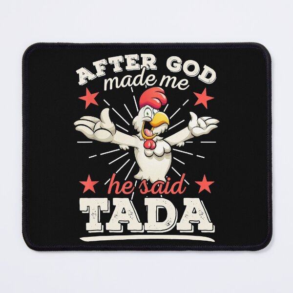 Item preview, After God Made Me He Said Tada Happy Funny Chicken designed and sold by begin-again.