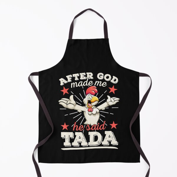 Item preview, After God Made Me He Said Tada Happy Funny Chicken designed and sold by begin-again.
