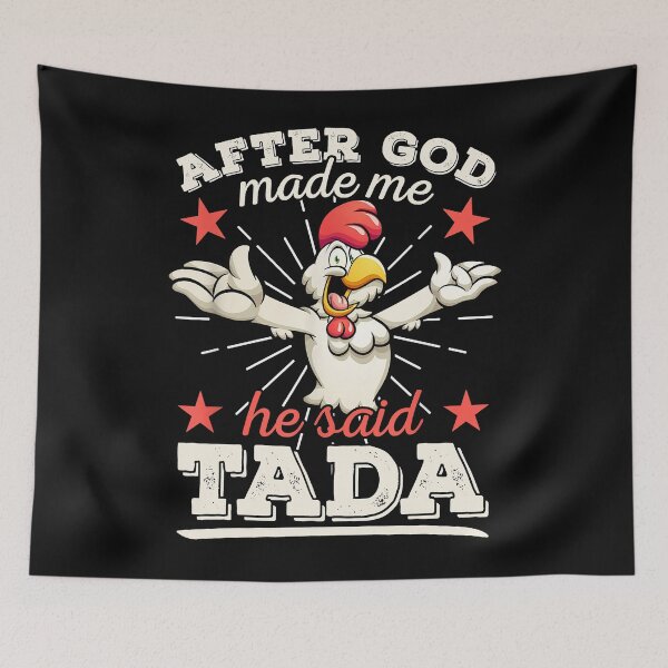 Item preview, After God Made Me He Said Tada Happy Funny Chicken designed and sold by begin-again.