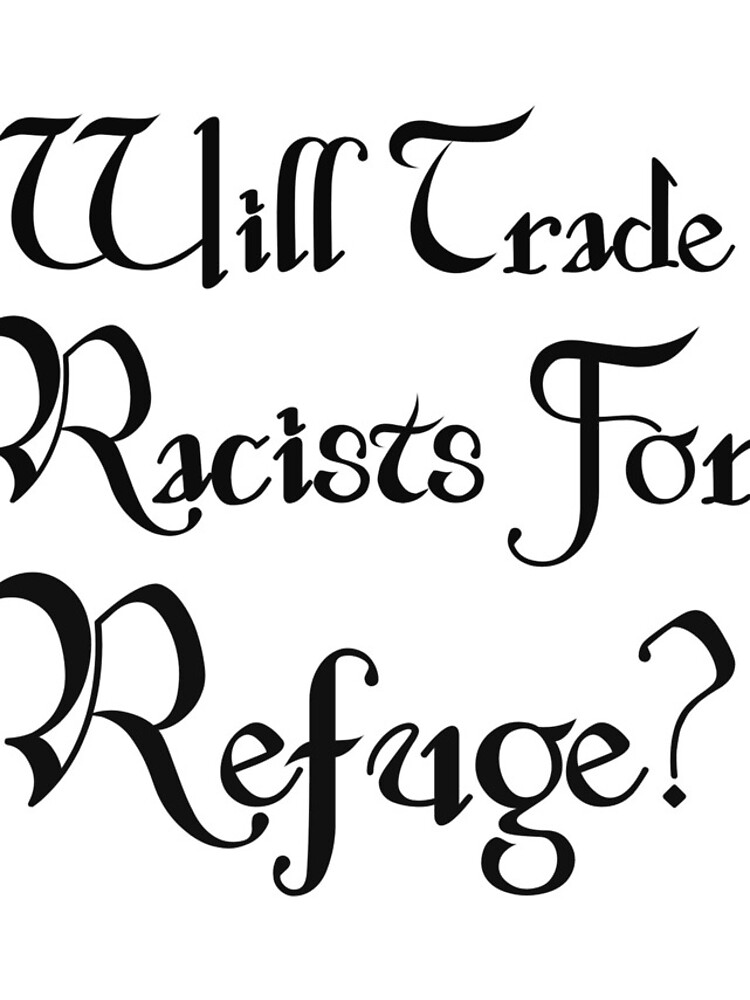 Thumbnail 4 of 4, iPhone Case, WILL TRADE RACISTS FOR REFUGE designed and sold by Marakstore.