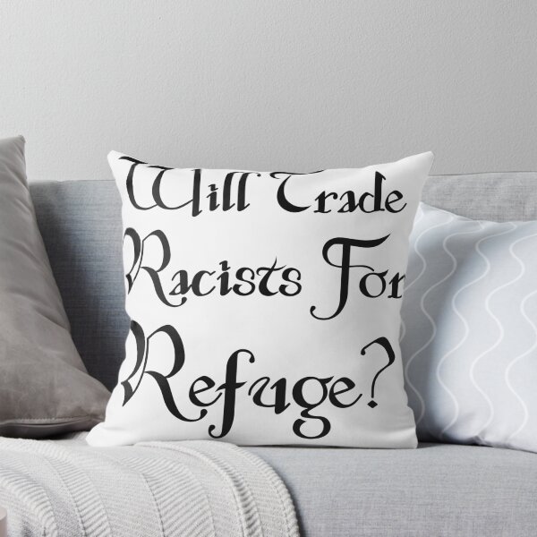 Item preview, WILL TRADE RACISTS FOR REFUGE designed and sold by Marakstore.