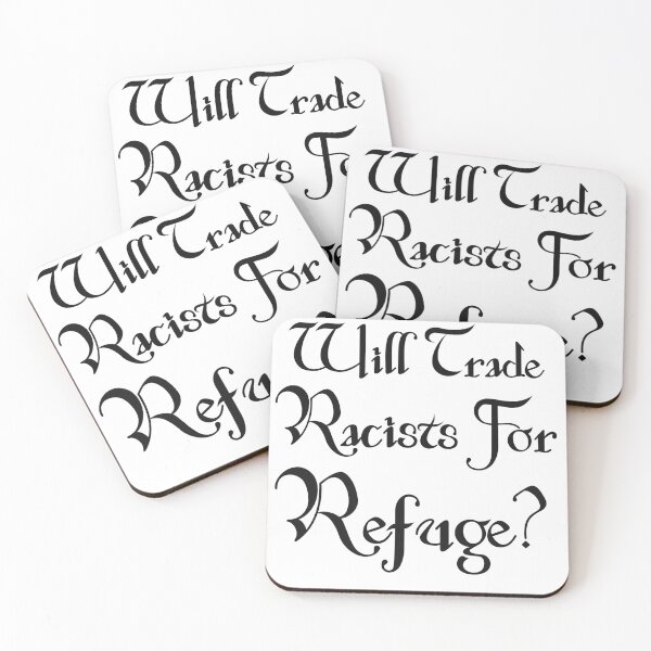 Item preview, WILL TRADE RACISTS FOR REFUGE designed and sold by Marakstore.