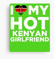 I Love My Hot Kenyan Girlfriend Canvas Print