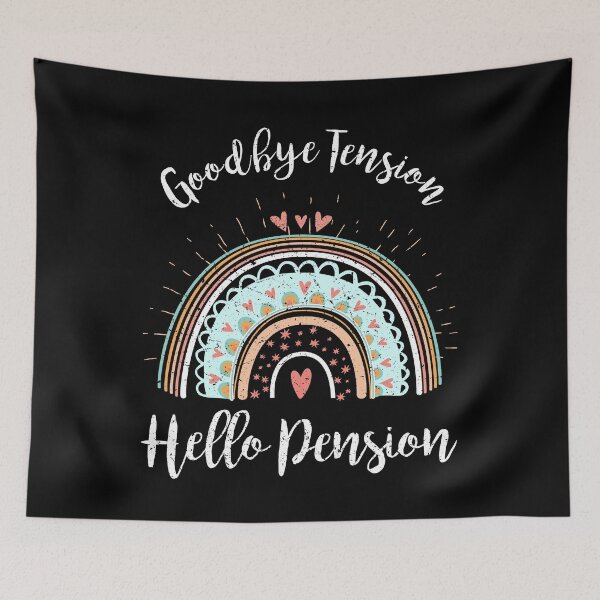 Item preview, Goodbye Tension Hello Pension Retirement Boho Rainbow designed and sold by FucaGirl.