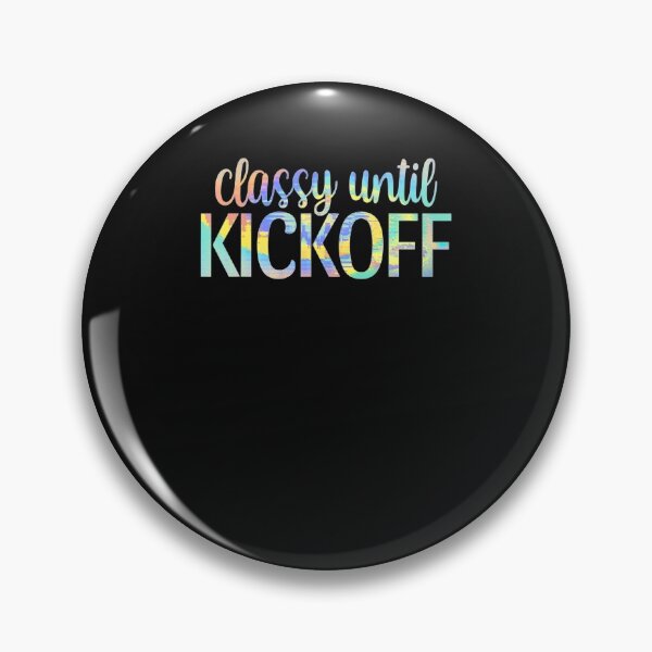 Item preview, Classy Until Kickoff Funny Saying Sport Fan designed and sold by Lequangtrung.