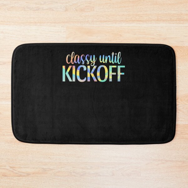 Item preview, Classy Until Kickoff Funny Saying Sport Fan designed and sold by Lequangtrung.