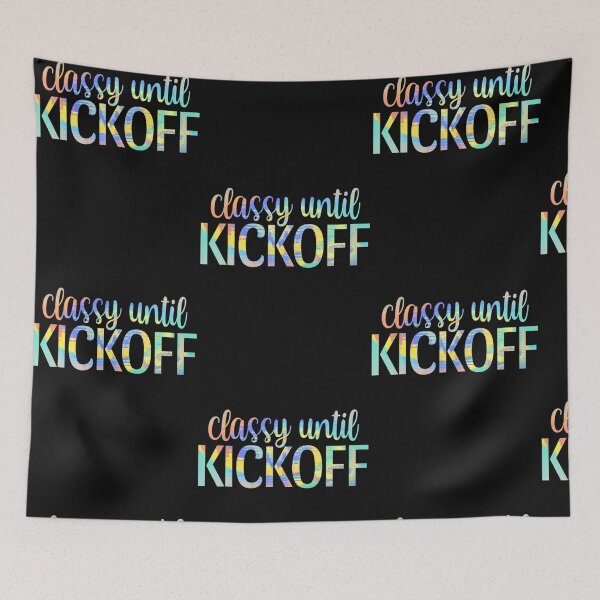 Item preview, Classy Until Kickoff Funny Saying Sport Fan designed and sold by Lequangtrung.