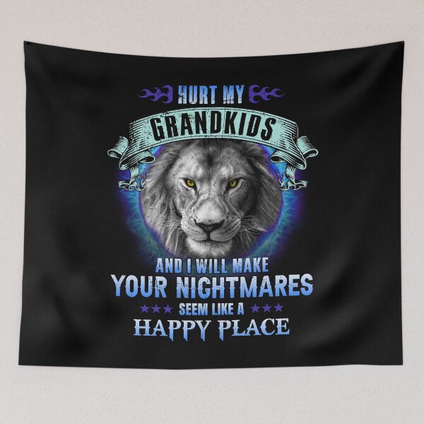 Item preview, Hurt My Grandkids And I Will Make Your Nightmares Seem Like A Happy Place Lion Grandpa designed and sold by FucaGirl.