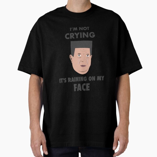 I'm Not Crying, It's Raining on My Face Oversized T-Shirt
