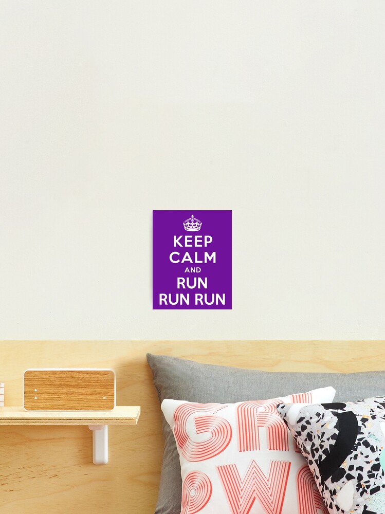 Thumbnail 2 of 3, Photographic Print, KEEP CALM AND RUN RUN RUN designed and sold by limitlezz.