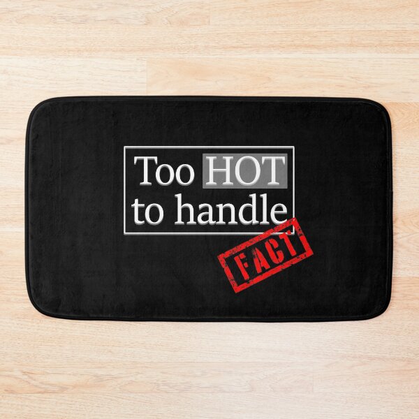 Item preview, Too HOT to handle, fact designed and sold by EdgyDesignForU.