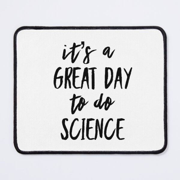 Item preview, It’s a great day to do science in black font on white background designed and sold by UncleStuScience.