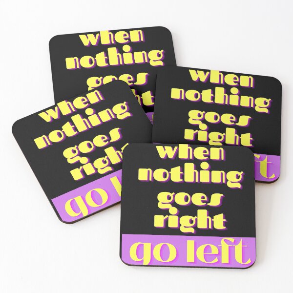 Item preview, WHEN NOTHING GOES RIGHT, GO LEFT designed and sold by jmed70.