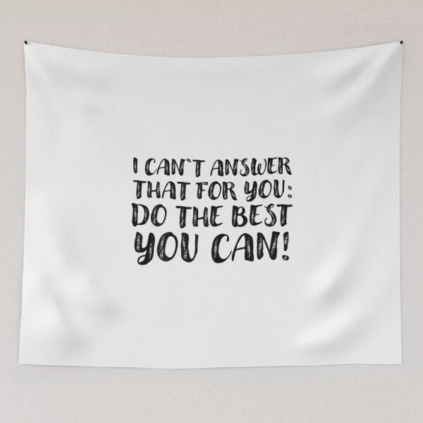 Item preview, I Can't Answer That For You Do The Best You Can designed and sold by VioletGD20.