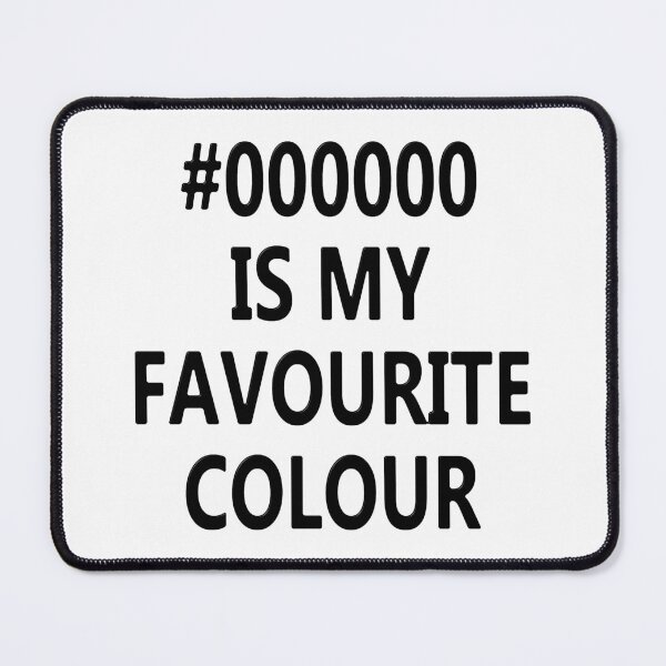 Item preview, #000000 Is My Favourite Colour designed and sold by MarkUK97.