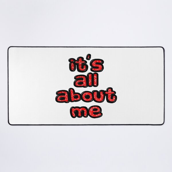Item preview, It's All About Me designed and sold by MarkUK97.