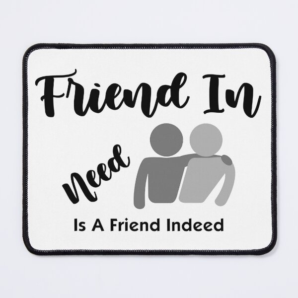 Item preview, Friend In Need Is Friend Indeed Black designed and sold by ExplodingDeer.