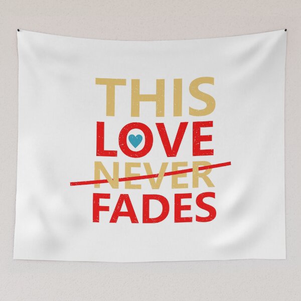 Item preview, Love never fades designed and sold by PODapparel.