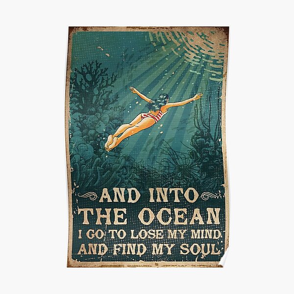 Into The Ocean I Go To Lose My Mind Poster