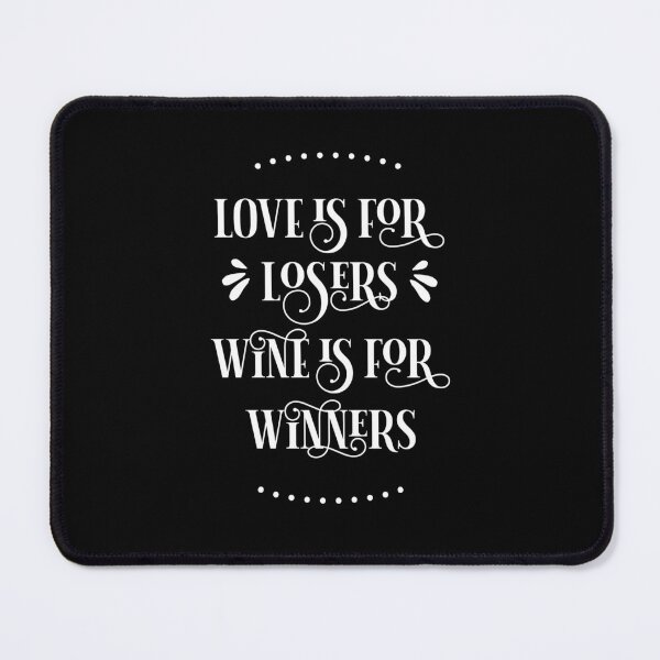 Item preview, LOVE LOSERS WINE WINNERS designed and sold by planDpromotions.