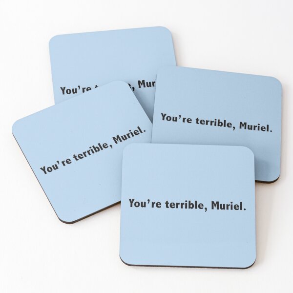 Item preview, You're terrible, Muriel. designed and sold by Melbournator.