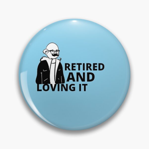 Item preview, retired and loving it designed and sold by imtiyaz9661.