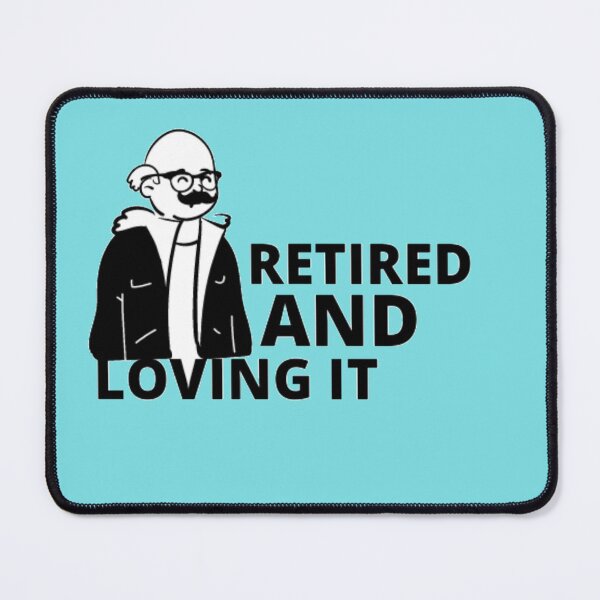 Item preview, retired and loving it designed and sold by imtiyaz9661.