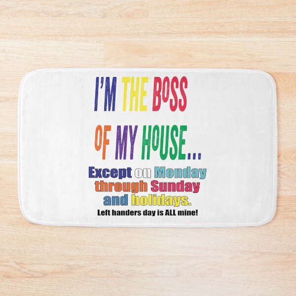 Item preview, I’m the Boss of My House on Left Hander’s Day designed and sold by TJHstudio.