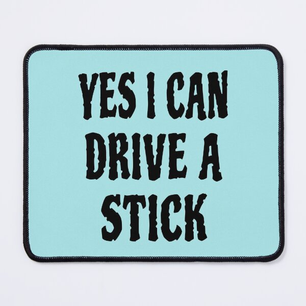 Item preview, Yes I can drive a stick designed and sold by AnveeBubbles.