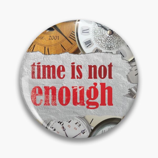 Item preview, Time Is Not Enough designed and sold by StoneBluePlanet.