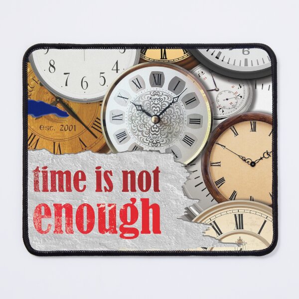 Item preview, Time Is Not Enough designed and sold by StoneBluePlanet.