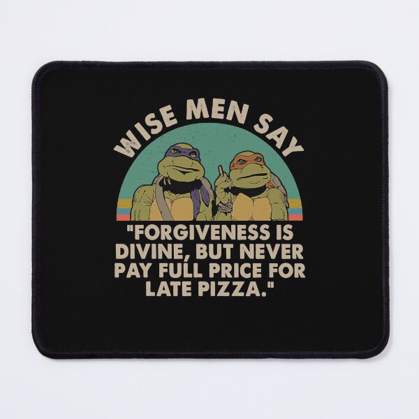 Item preview, Ninja Turtles Wise Men Say Forgiveness Is Devine But Never Pay Full Price designed and sold by DANIELLE DAVIS.