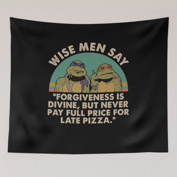 Item preview, Ninja Turtles Wise Men Say Forgiveness Is Devine But Never Pay Full Price designed and sold by DANIELLE DAVIS.
