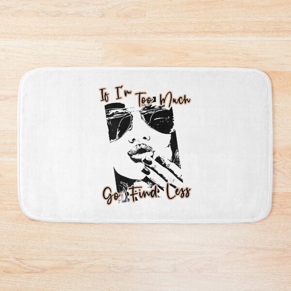 Item preview, If I'm Too Much Go Find Less Quote  designed and sold by JethroShop.