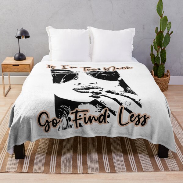 Item preview, If I'm Too Much Go Find Less Quote designed and sold by JethroShop.