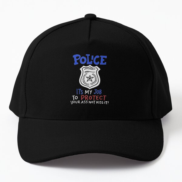 Mens Police Its My Job To Protect Your Ass Baseball Cap