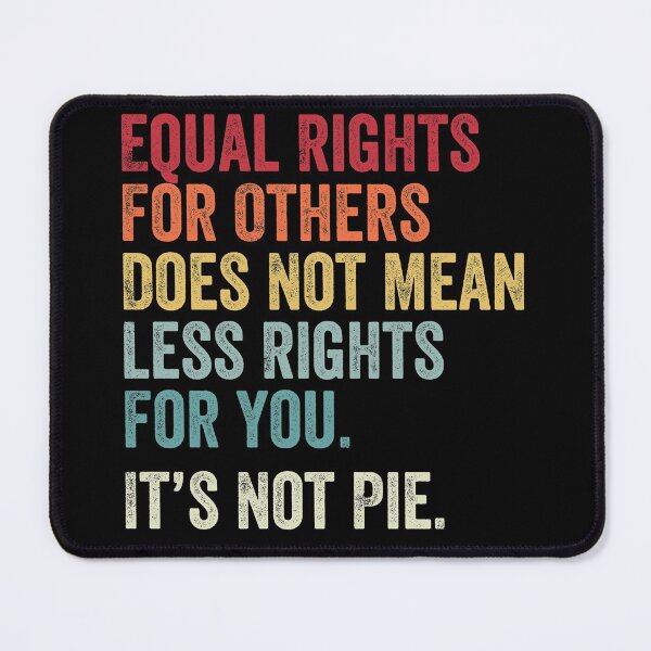 Item preview, equal rights for others does not mean less rights for you its not pie designed and sold by MagicBoutique.