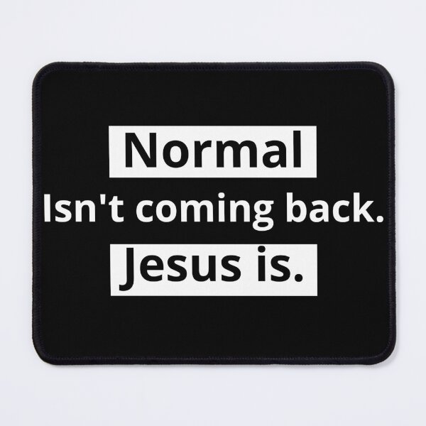 Item preview, Normal isn't coming back. Jesus is. designed and sold by Just Christianity.