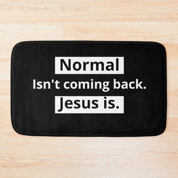 Item preview, Normal isn't coming back. Jesus is. designed and sold by Just Christianity.