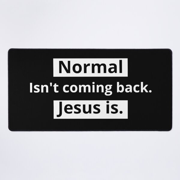 Item preview, Normal isn't coming back. Jesus is. designed and sold by Just Christianity.