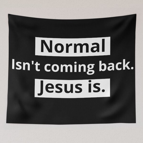 Item preview, Normal isn't coming back. Jesus is. designed and sold by Just Christianity.
