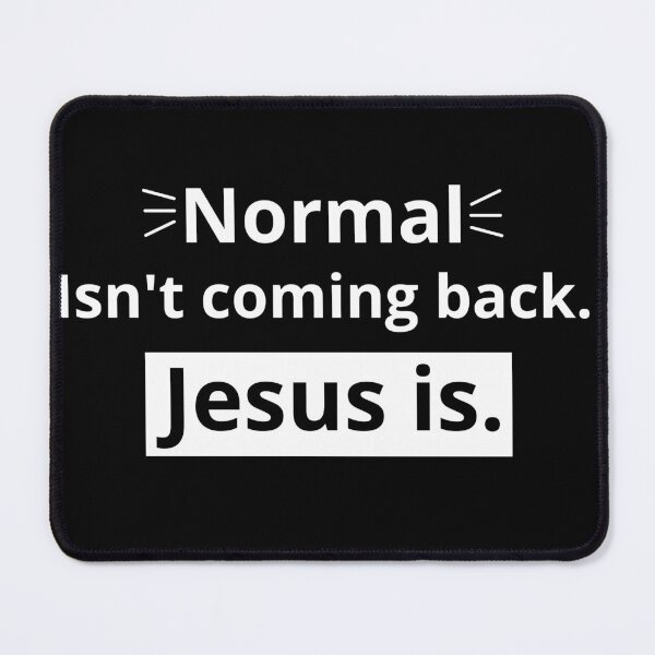 Item preview, Normal isn't coming back. Jesus is. designed and sold by Just Christianity.